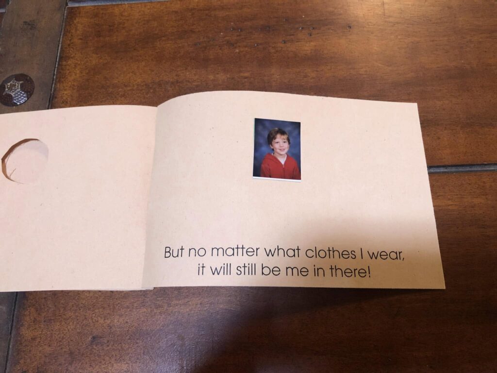 A booklet page Dylan made in kindergarten: But no matter what clothes I wear, it will still be me in there.